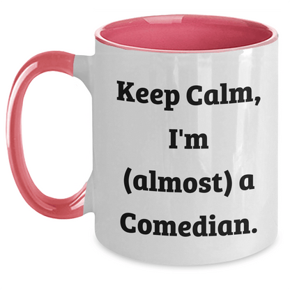 Funny Comedian Gifts, Mother's Day Unique Gifts from Friends to Comedian, Keep Calm I'm (almost) A Comedian Two Tone Coffee Mug White/Pink / 11oz