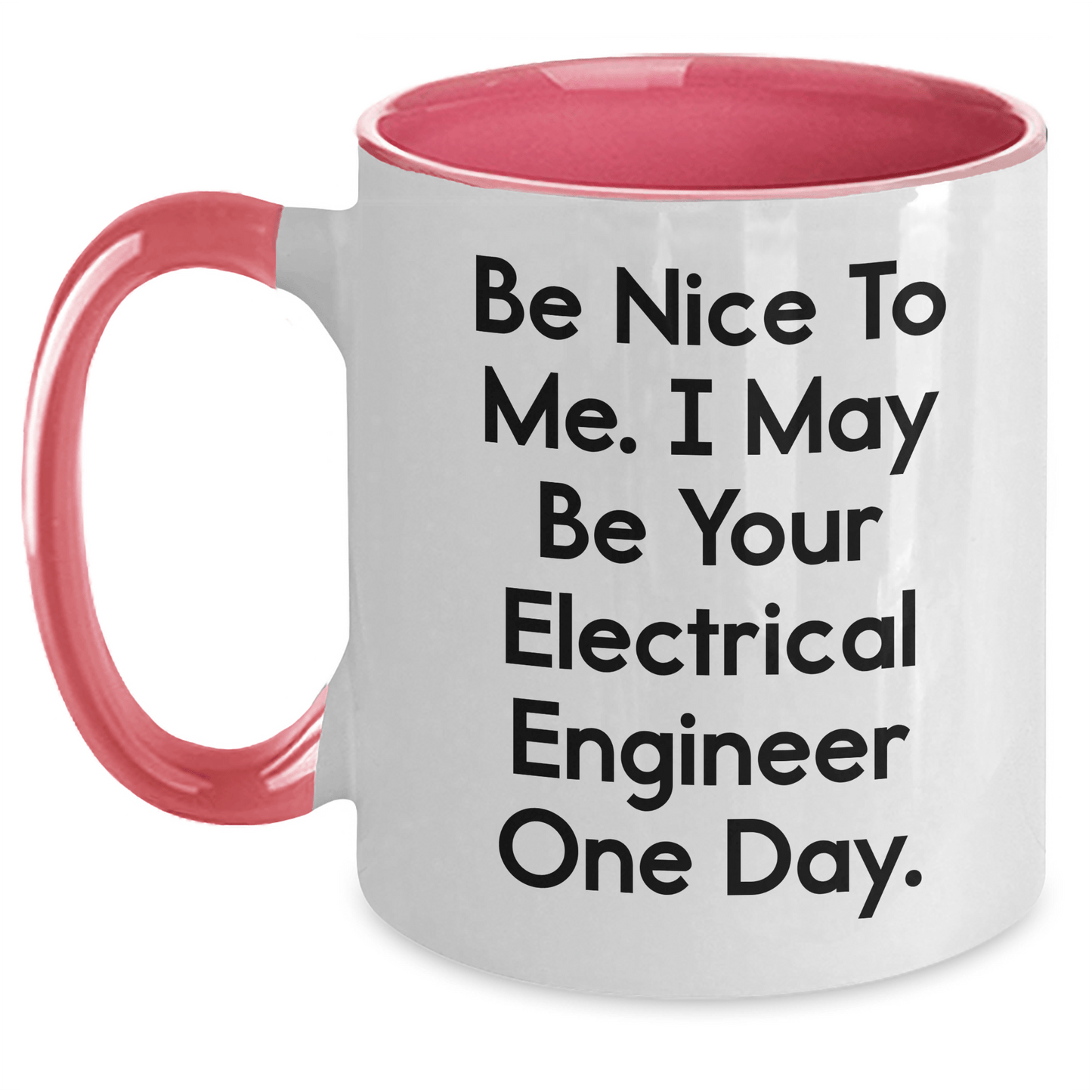Funny Electrical Engineer Gifts from Mom to Electrical Engineer - Two Tone Coffee Mug, Be Nice to Me Quote, 11oz Ceramic, Microwave & Dishwasher Safe White/Pink / 11oz