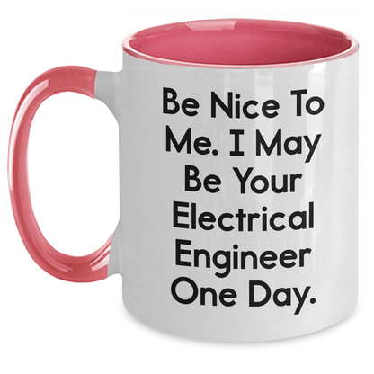Funny Electrical Engineer Gifts from Mom to Electrical Engineer - Two Tone Coffee Mug, Be Nice to Me Quote, 11oz Ceramic, Microwave & Dishwasher Safe White/Pink / 11oz