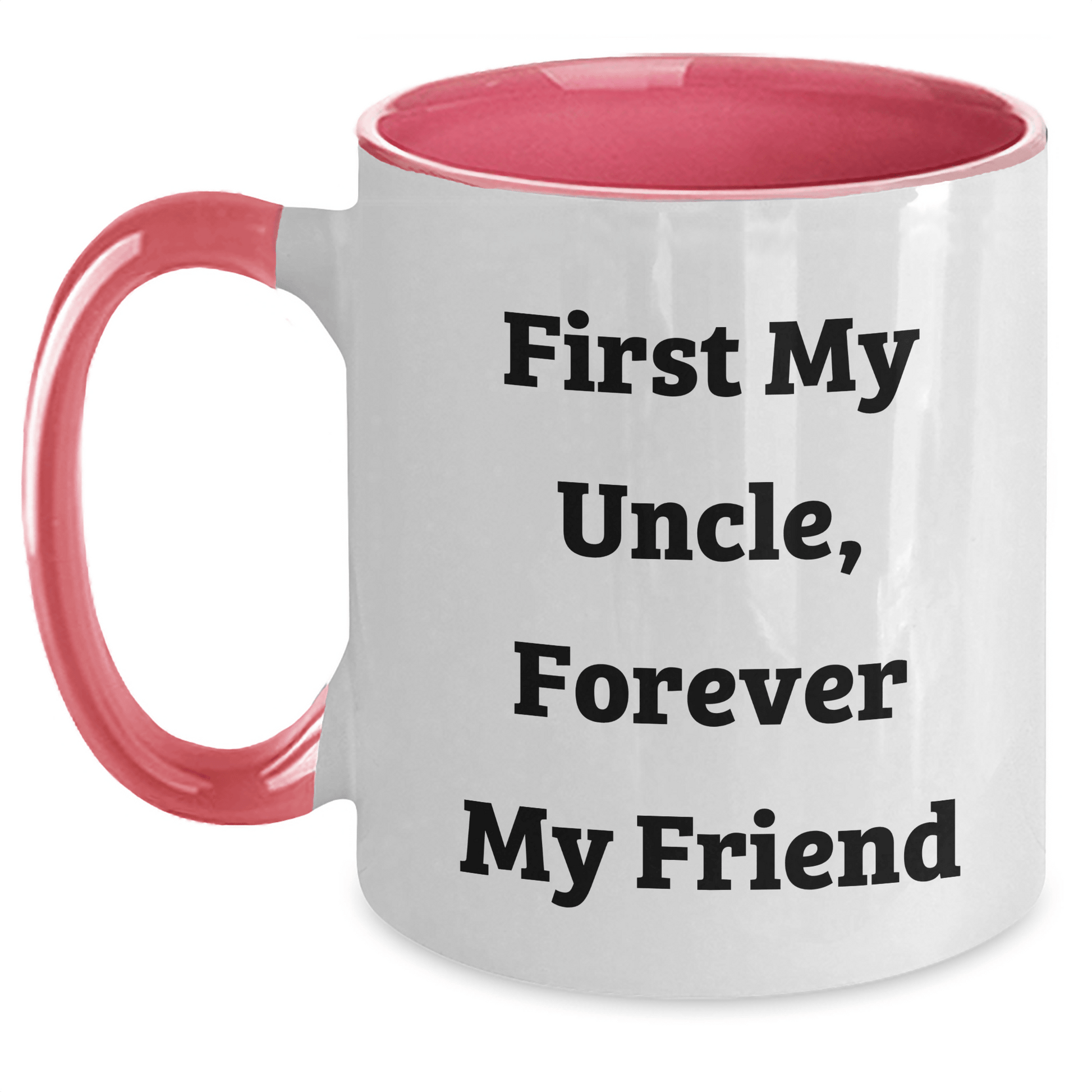 Funny Uncle Gifts, Two Tone Coffee Mug, 'First My Uncle, Forever My Friend' - Gifts from Men to Uncle, Unique Mother's Day Unique Gifts White/Pink / 11oz