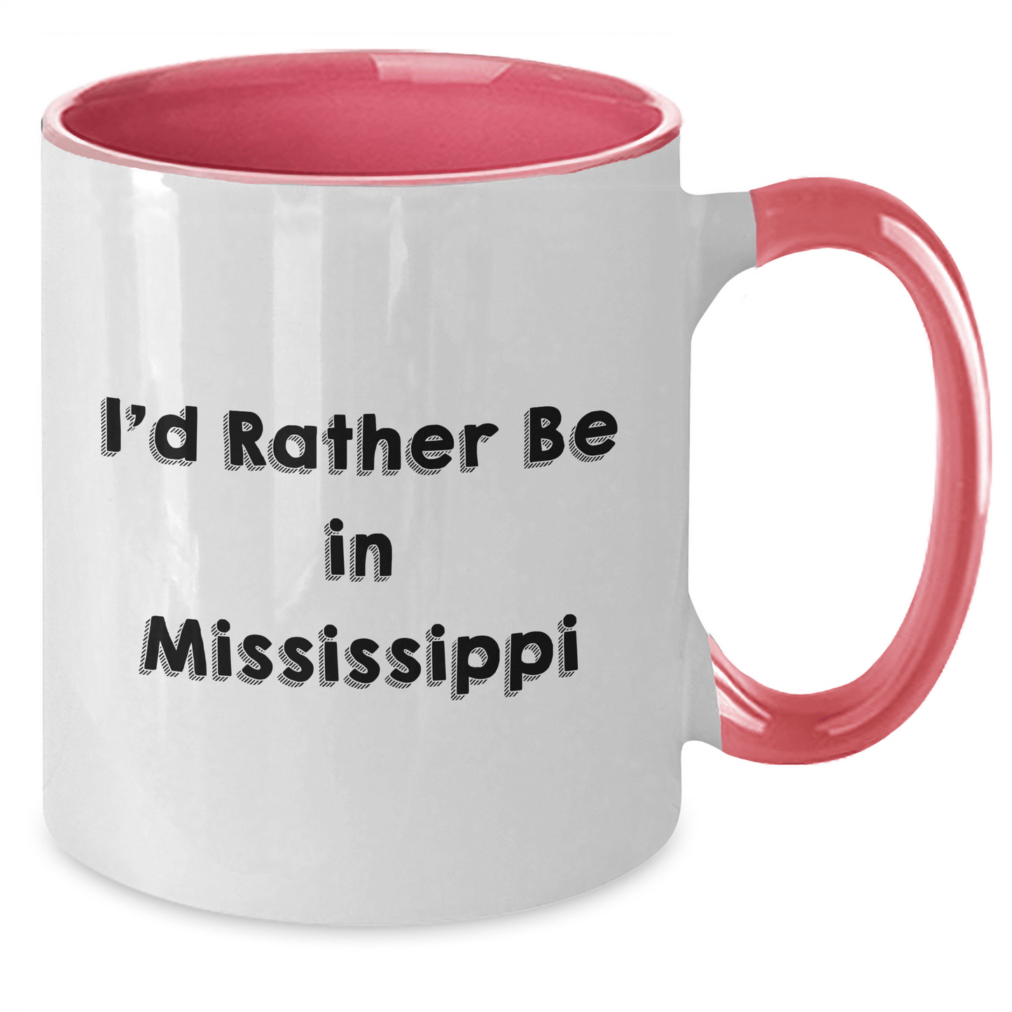Funny Mississippi Gifts from Friends for Graduates - I'd Rather Be In Mississippi Two Tone Coffee Mug