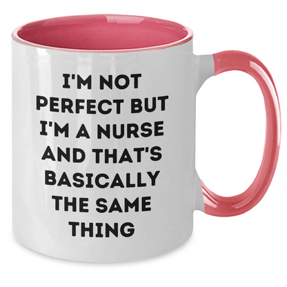 Funny Nurse Mug Gifts from Family to Perfectly Imperfect Nurses on Father's Day - I'm Not Perfect But I'm A Nurse And That's Basically The Same Thing - Additional
