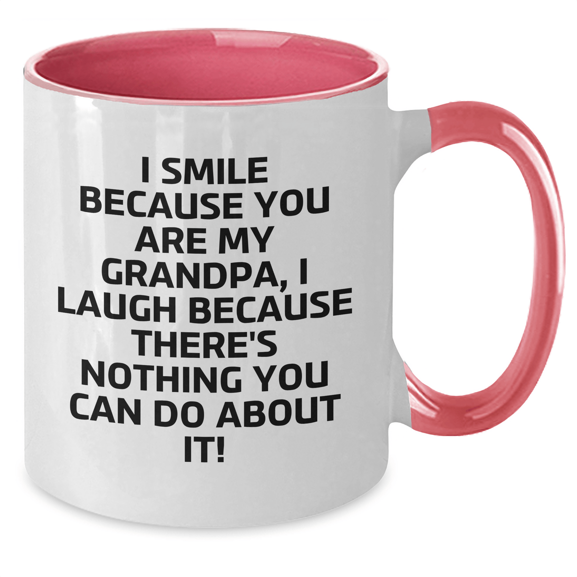 Funny Grandpa Gifts - I Smile Because You Are My Grandpa, I Laugh Because There's Nothing You Can Do About It! Two Tone Coffee Mug for Graduation
