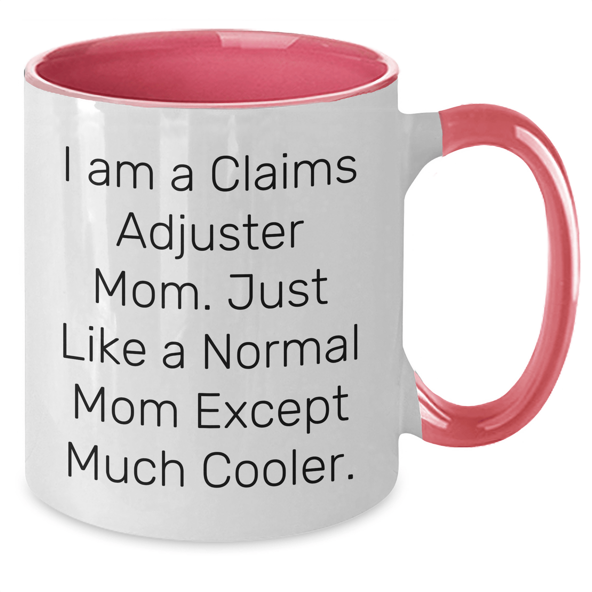 Claims Adjuster Mom Gifts - Funny Two Tone Coffee Mug for Her, I Am A Claims Adjuster Mom, Unique Mother's Day Unique Gifts from Family, Friends, or Coworkers to Claims Adjuster Women