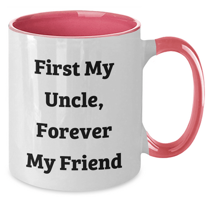 Funny Uncle Gifts, Two Tone Coffee Mug, 'First My Uncle, Forever My Friend' - Gifts from Men to Uncle, Unique Mother's Day Unique Gifts
