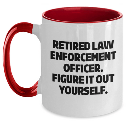 Funny Law Enforcement Officer Gifts from Men to Law Enforcement Officer, Two Tone Coffee Mug, Retired Law Enforcement Officer. Figure It Out Yourself. on Mother's Day White/Red / 11oz