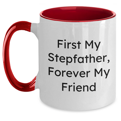 Funny Stepfather Gifts, Two Tone Coffee Mug with 'First My Stepfather, Forever My Friend' Quote for Mom's Day from Family - Main