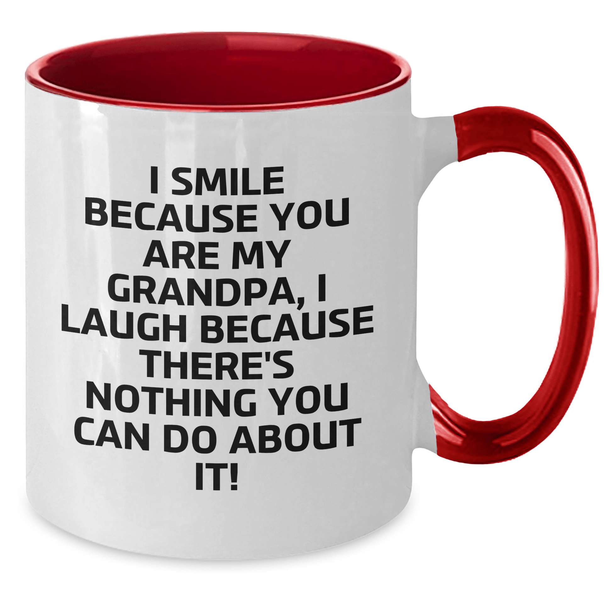 Funny Grandpa Gifts - I Smile Because You Are My Grandpa, I Laugh Because There's Nothing You Can Do About It! Two Tone Coffee Mug for Graduation