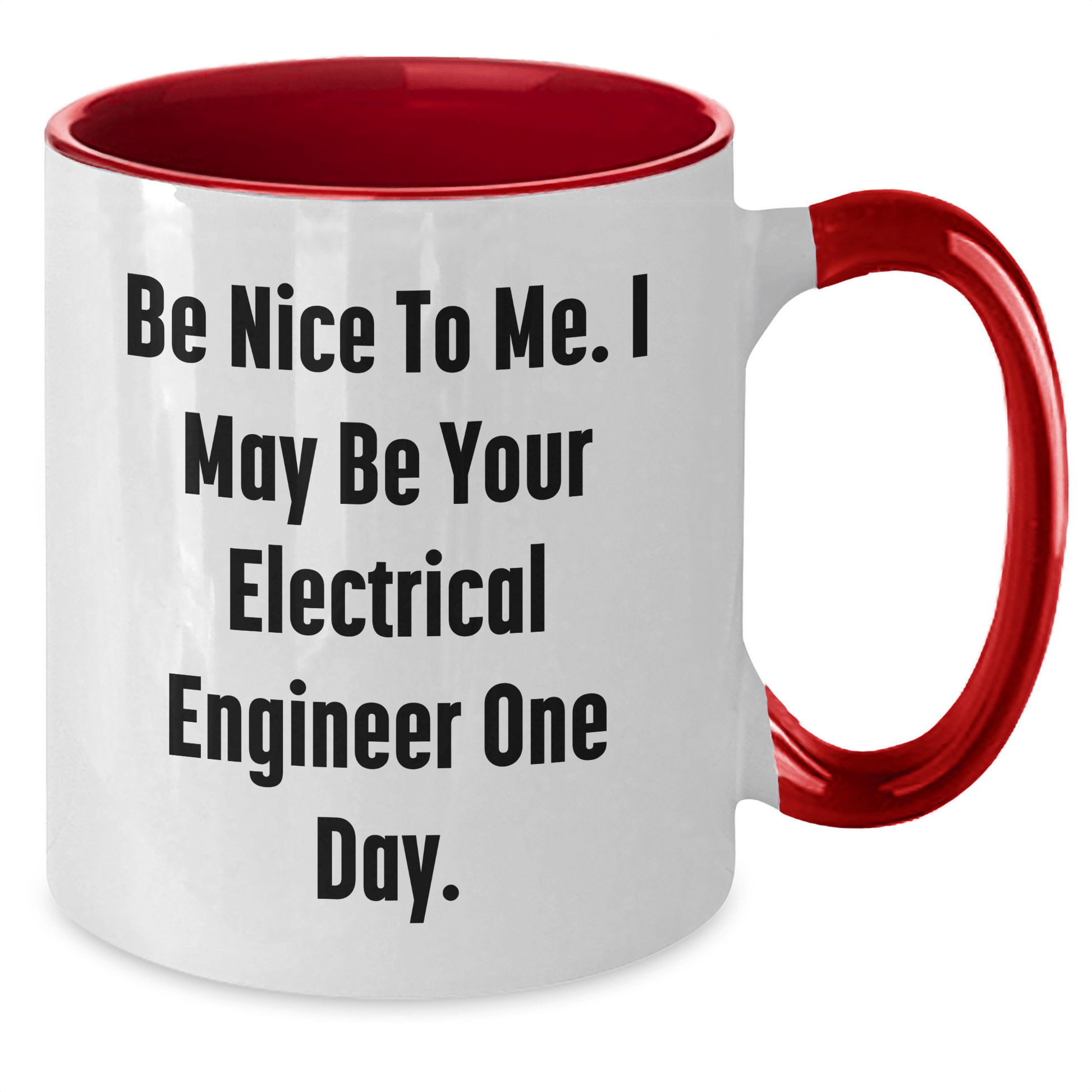 Funny Electrical Engineer Gifts from Mom - Be Nice To Me. I May Be Your Electrical Engineer One Day. - Two Tone Coffee Mug for Electrical Engineer Mom on Mother's Day