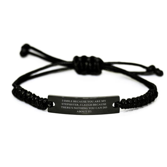 Funny Stepsister Gifts from Men, Gifts for Stepsister, Rope Bracelet, Graduation Unique Gifts with Quote, 'I Smile Because You Are My Stepsister, I Laugh Because There's Nothing You Can Do About It!' small / Black
