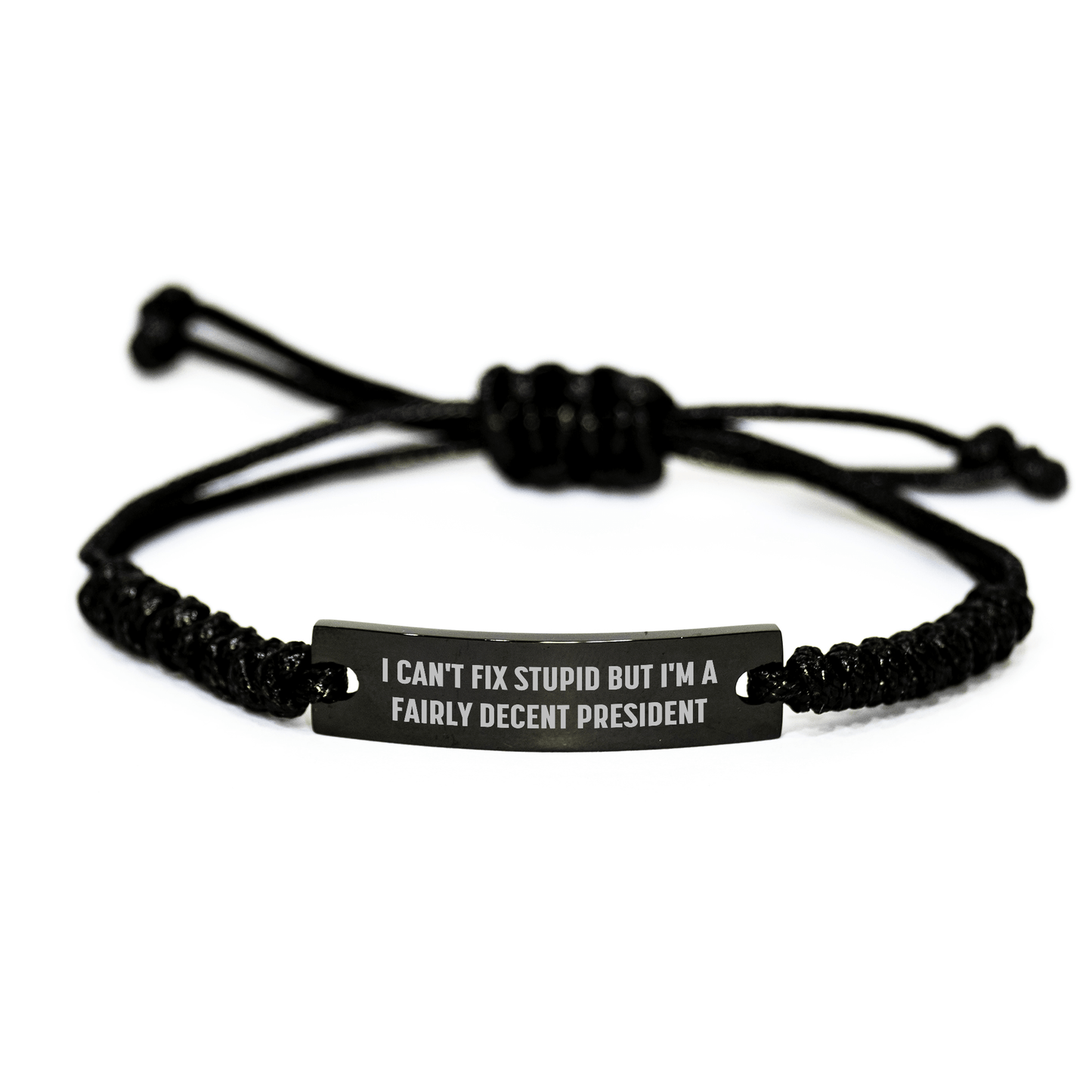 Funny President Quotes Rope Bracelet, Gifts from Men to Friends for President, Mother's Day Unique Gifts small / Black