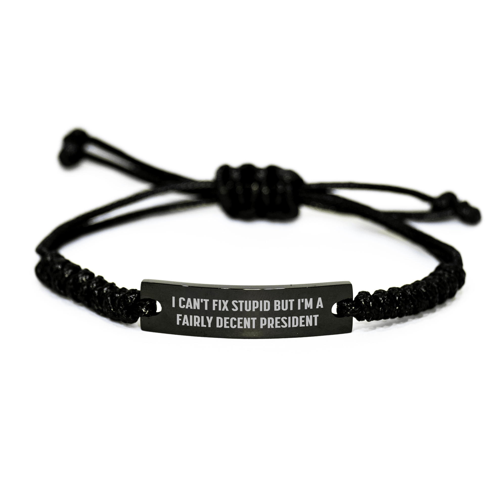 Funny President Quotes Rope Bracelet, Gifts from Men to Friends for President, Mother's Day Unique Gifts small / Black
