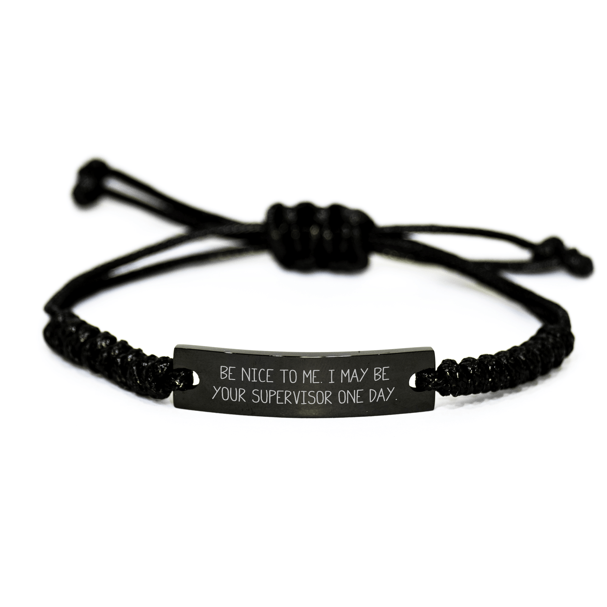 Funny Supervisor Gifts from Friends for Supervisor - Be Nice To Me. I May Be Your Supervisor One Day. Quote Adjustable Rope Bracelet for Men and Women Graduation small / Black