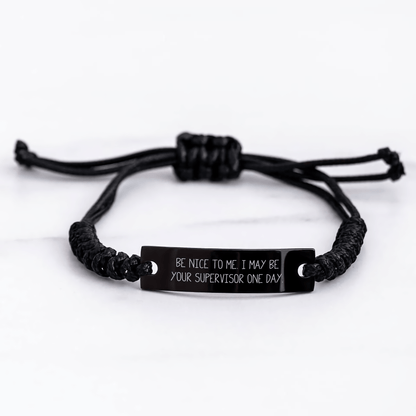 Funny Supervisor Gifts from Friends for Supervisor - Be Nice To Me. I May Be Your Supervisor One Day. Quote Adjustable Rope Bracelet for Men and Women Graduation small / Black