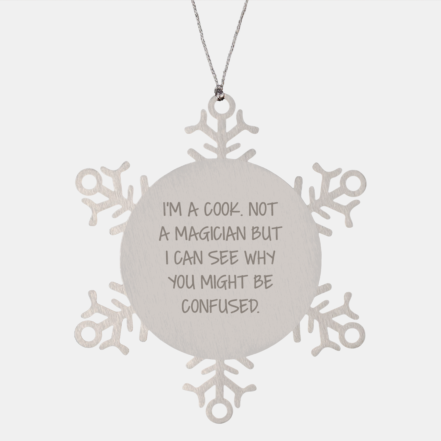 Funny Cook Gifts for Men, Women, Friends, or Family - Snowflake Ornament with Quote 'I'm A Cook. Not A Magician But I Can See Why You Might Be Confused.' - Image 1