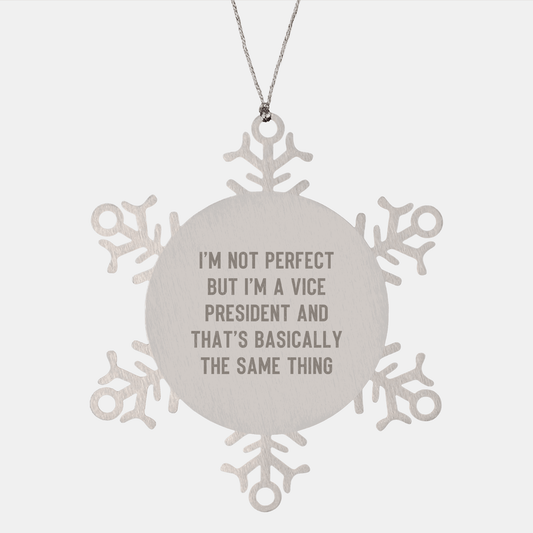 Vice President Snowflake Ornament Gifts from Friends, Unique Christmas Novelty for Vice President, 'I'm Not Perfect But I'm A Vice President And That's Basically The Same Thing' small / Silver