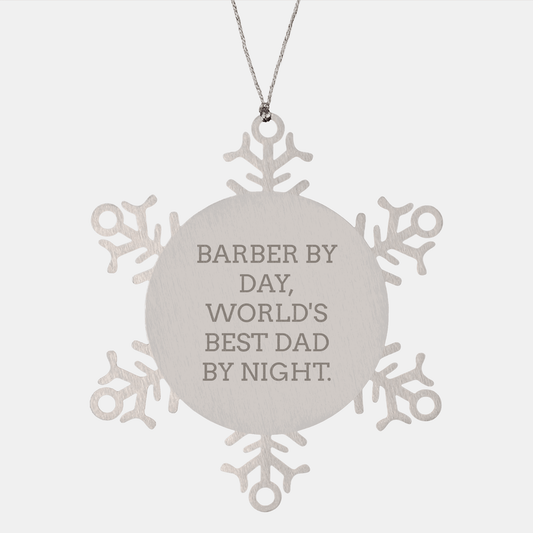 Funny Barber Gifts, Snowflake Ornament for Men, Gifts from Dad, Gifts for Barber, 'Barber By Day, World's Best Dad By Night.' small / Silver