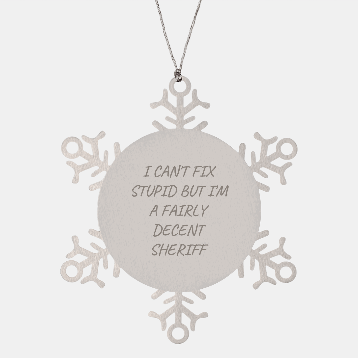 Funny Sheriff Gifts - 'I Can't Fix Stupid But I'm A Fairly Decent Sheriff' Snowflake Ornament for Christmas small / Silver
