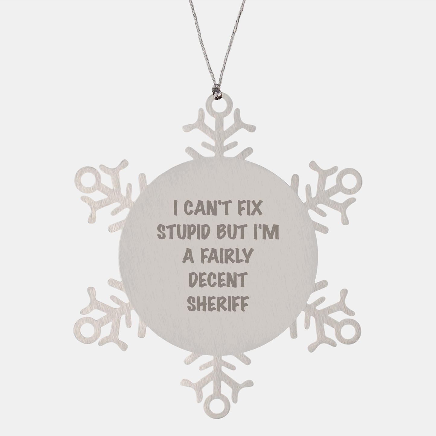 Funny Sheriff Snowflake Ornament Gifts from Men to Sheriff, 'I Can't Fix Stupid But I'm A Fairly Decent Sheriff' - Unique Christmas Unique Gifts for Sheriff - Image 1