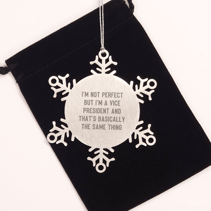 Vice President Snowflake Ornament Gifts from Friends, Unique Christmas Novelty for Vice President, 'I'm Not Perfect But I'm A Vice President And That's Basically The Same Thing' small / Silver