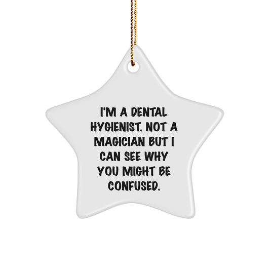 Dental Hygienist Gifts from Friends - Funny Star Ornament for Christmas, 'I'm A Dental Hygienist. Not A Magician...' small / White
