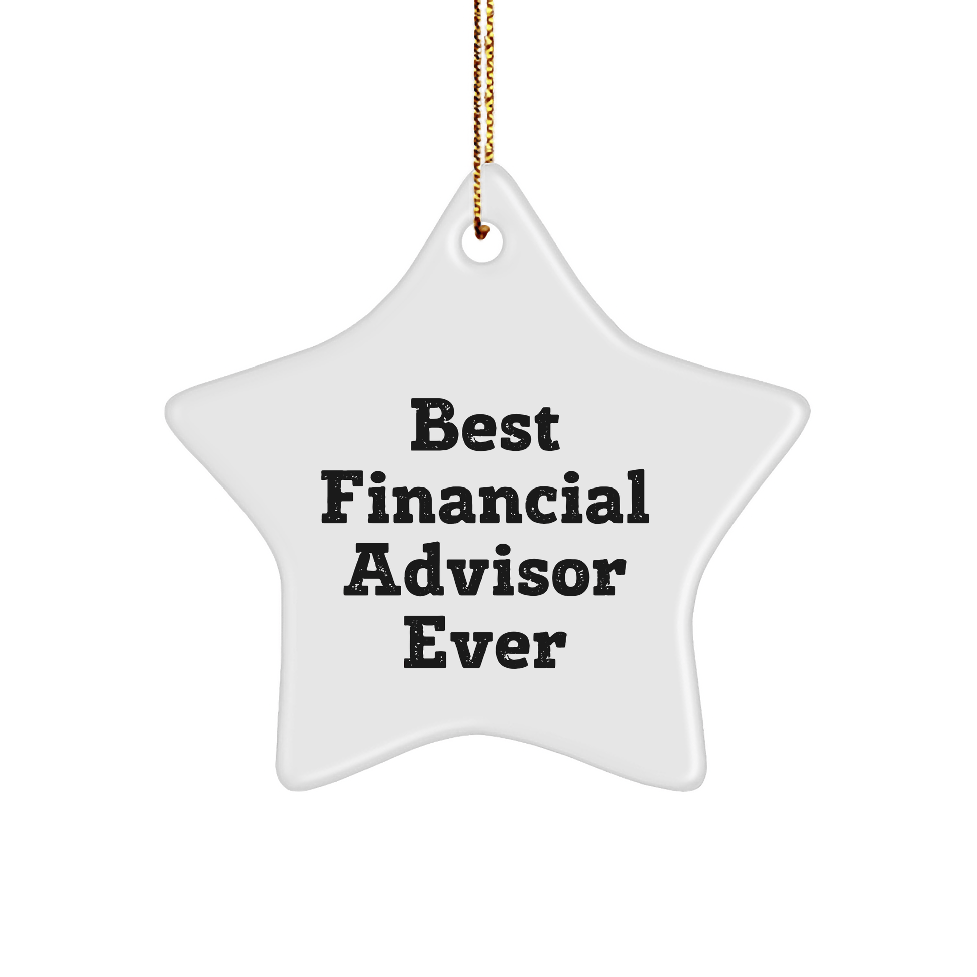 Funny Financial Advisor Gifts: Best Star Ornament Ever for Men, Women, Friends, or Coworkers - Unique Christmas Unique Gifts from Family, 'Best Financial Advisor Ever' Quote small / White