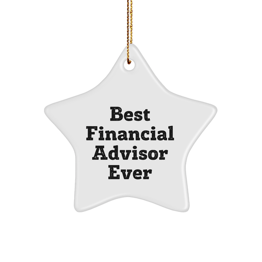 Funny Financial Advisor Gifts: Best Star Ornament Ever for Men, Women, Friends, or Coworkers - Unique Christmas Unique Gifts from Family, 'Best Financial Advisor Ever' Quote small / White