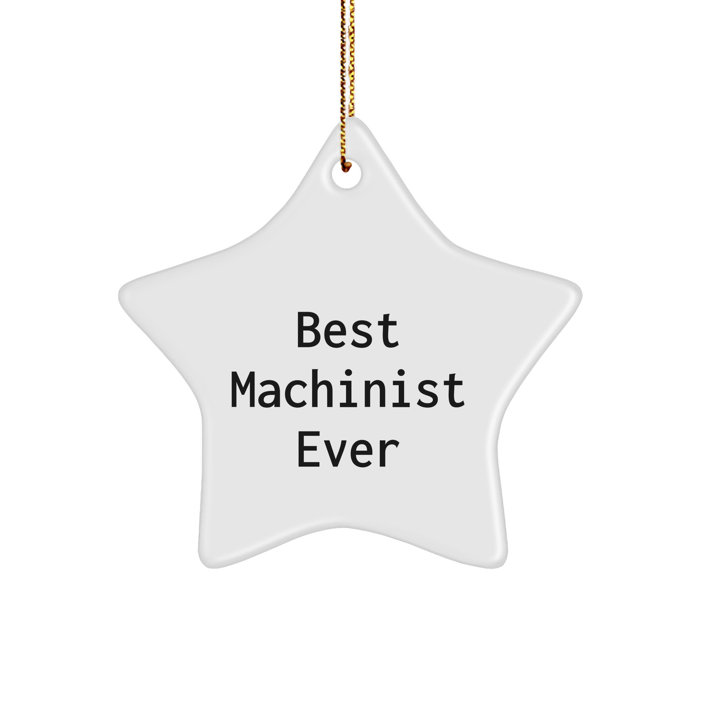 Funny 'Best Machinist Ever' Star Ornament Gifts for Machinist Friends from Family - Unique Christmas Unique Gifts - Image 1