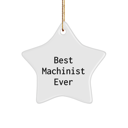 Funny 'Best Machinist Ever' Star Ornament Gifts for Machinist Friends from Family - Unique Christmas Unique Gifts - Image 1