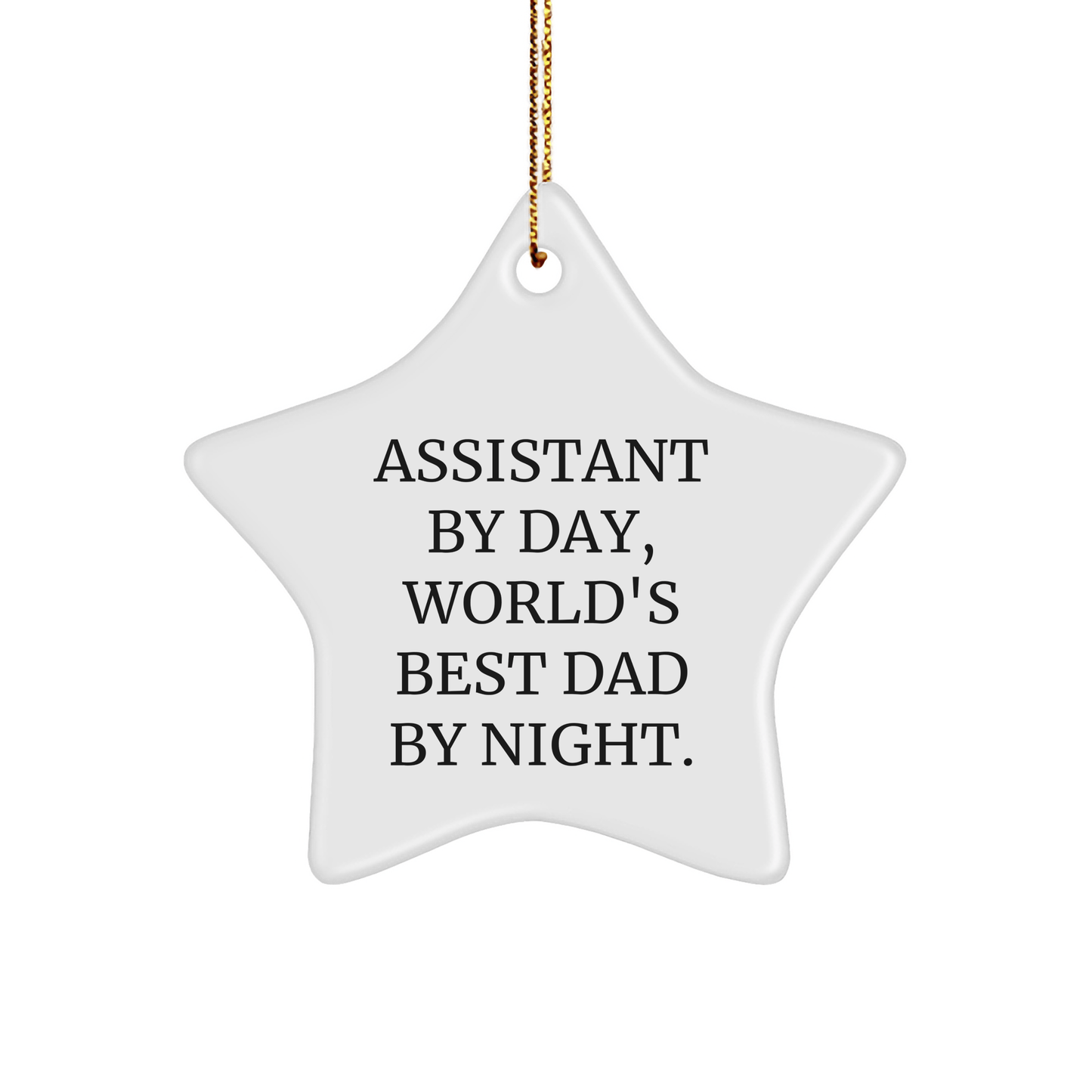 Funny Assistant Gifts from Men to Family - Star Ornament, 'Assistant By Day, World's Best Dad By Night.' for Christmas small / White