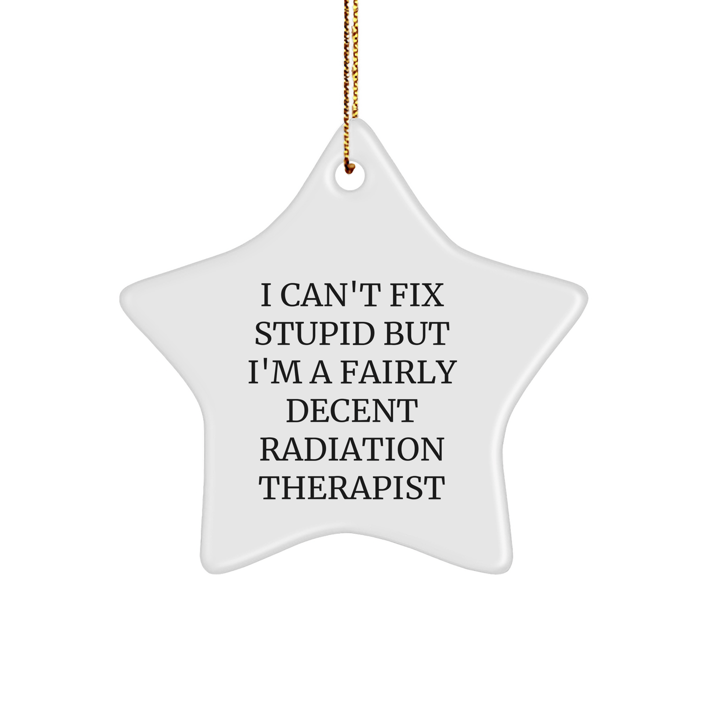 Radiation Therapist Funny Star Ornament Gifts for Men from Friends, Unique Christmas Decorations with Inspirational Quote small / White