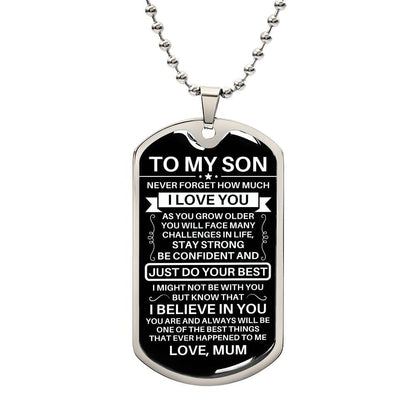 To My Son Dog Tag - Never Forget How Much I Love You - Love Mom - Military Ball Chain Military Chain (Silver) / No