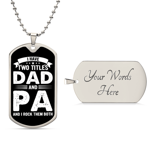 I Have Two Titles Dad and Pa And I Rock Them Both Dog Tag Necklace - Fathers Day Gift for Pa - Personalized Pa Birthday Gift Military Chain (Silver) / Yes