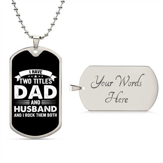 I Have Two Titles Dad and Husband And I Rock Them Both Dog Tag Necklace - Fathers Day Gift for Husband - Personalized Husband Birthday Gift Military Chain (Silver) / Yes