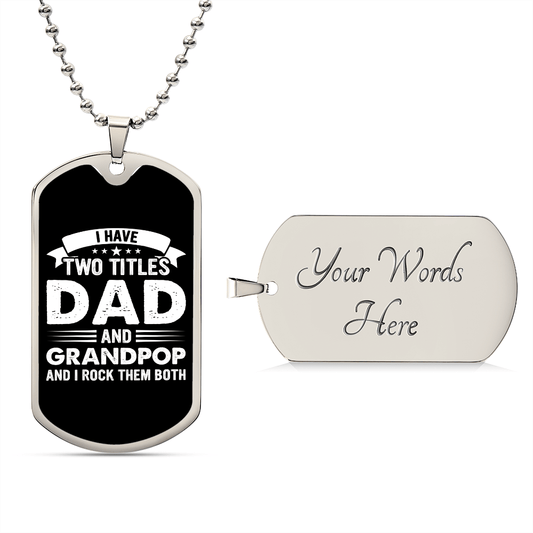 I Have Two Titles Dad & Grandpop And I Rock Them Both Dog Tag Necklace - Fathers Day Gift for Grandpop - Personalized Grandpop Birthday Gift Military Chain (Silver) / Yes