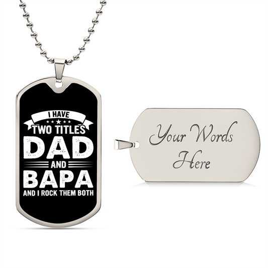 I Have Two Titles Dad and Bapa And I Rock Them Both Dog Tag Necklace - Fathers Day Gift for Bapa - Personalized Bapa Birthday Gift Military Chain (Silver) / Yes