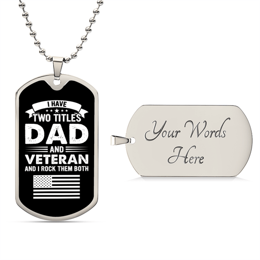 I Have Two Titles Dad and Veteran And I Rock Them Both Dog Tag Necklace - Fathers Day Gift for Veteran - Personalized Veteran Birthday Gift Military Chain (Silver) / Yes