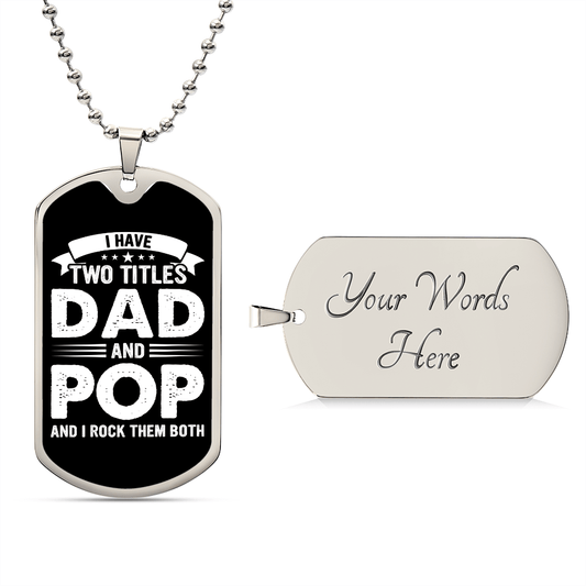 I Have Two Titles Dad and Pop And I Rock Them Both Dog Tag Necklace - Fathers Day Gift for Pop - Personalized Pop Birthday Gift Military Chain (Silver) / Yes