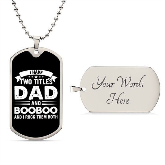 I Have Two Titles Dad and Booboo And I Rock Them Both Dog Tag Necklace - Fathers Day Gift for Booboo - Personalized Booboo Birthday Gift Military Chain (Silver) / Yes