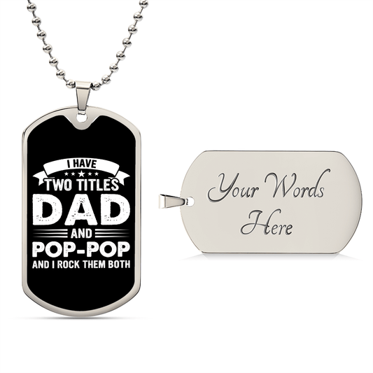 I Have Two Titles Dad and Pop-pop And I Rock Them Both Dog Tag Necklace - Fathers Day Gift for Pop-pop - Personalized Pop-pop Birthday Gift Military Chain (Silver) / Yes