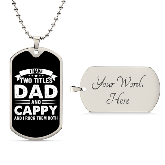 I Have Two Titles Dad and Cappy And I Rock Them Both Dog Tag Necklace - Fathers Day Gift for Cappy - Personalized Cappy Birthday Gift Military Chain (Silver) / Yes