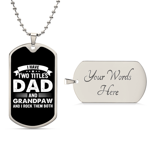 I Have Two Titles Dad & Grandpaw And I Rock Them Both Dog Tag Necklace - Fathers Day Gift for Grandpaw - Personalized Grandpaw Birthday Gift Military Chain (Silver) / Yes