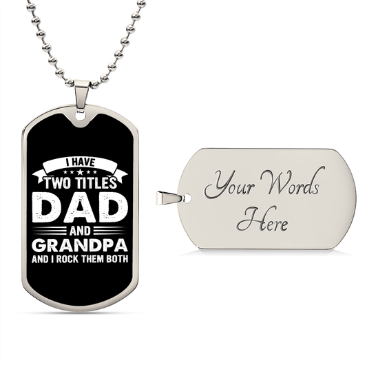 I Have Two Titles Dad and Grandpa And I Rock Them Both Dog Tag Necklace - Fathers Day Gift for Grandpa - Personalized Grandpa Birthday Gift Military Chain (Silver) / Yes