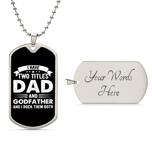 I Have Two Titles Dad and Godfather And I Rock Them Both Dog Tag Necklace - Fathers Day Gift for Godfather - Godfather Birthday Gift Military Chain (Silver) / Yes