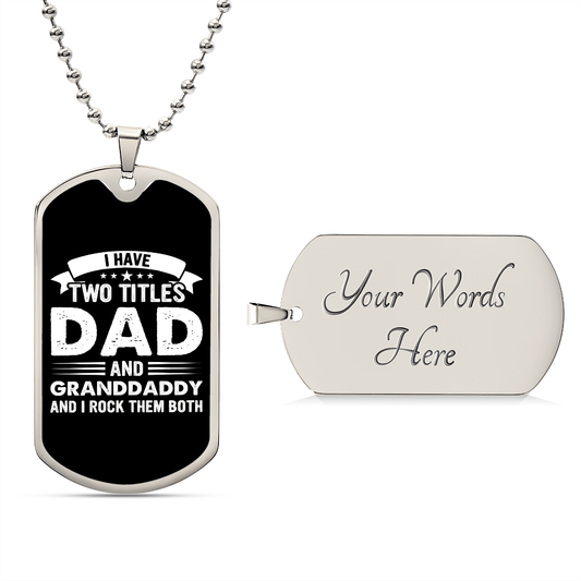 I Have Two Titles Dad and Granddaddy And I Rock Them Both Dog Tag Necklace - Fathers Day Gift for Granddaddy - Granddaddy Birthday Gift Military Chain (Silver) / Yes