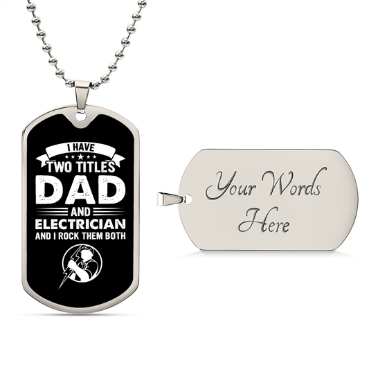 I Have Two Titles Dad and Electrician And I Rock Them Both Dog Tag Necklace - Fathers Day Gift for Electrician - Electrician Birthday Gift Military Chain (Silver) / Yes