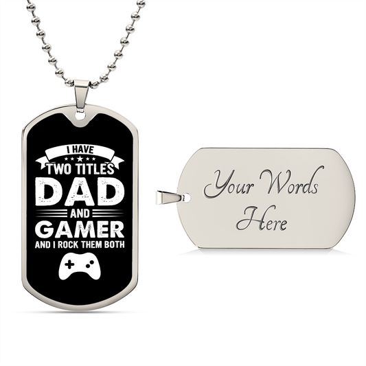 I Have Two Titles Dad and Gamer And I Rock Them Both Dog Tag Necklace - Fathers Day Gift for Gamer - Personalized Gamer Birthday Gift Military Chain (Silver) / Yes