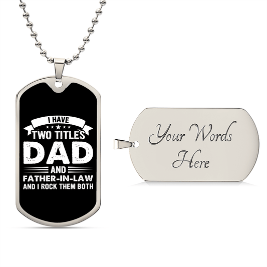 I Have Two Titles Dad and Father-in-law And I Rock Them Both Dog Tag Necklace - Fathers Day Gift for FIL - Father-in-law Birthday Gift Military Chain (Silver) / Yes
