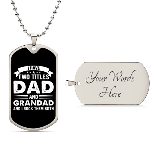 I Have Two Titles Dad and Grandad And I Rock Them Both Dog Tag Necklace - Fathers Day Gift for Grandad - Personalized Grandad Birthday Gift Military Chain (Silver) / Yes