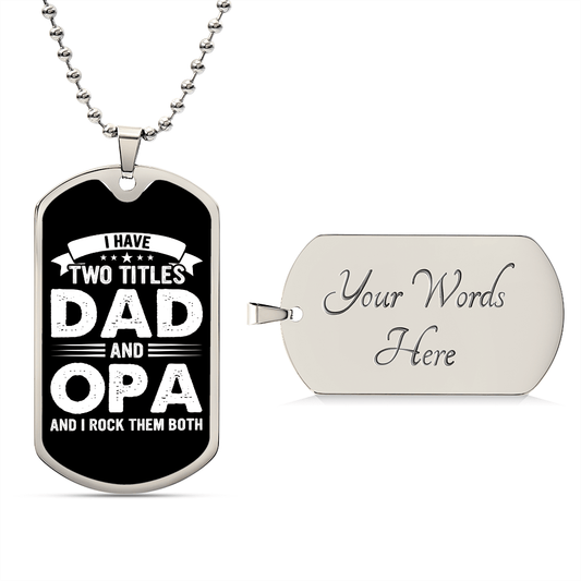 I Have Two Titles Dad and Opa And I Rock Them Both Dog Tag Necklace - Fathers Day Gift for Opa - Personalized Opa Birthday Gift Military Chain (Silver) / Yes
